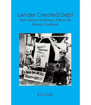 Lender Created Debt: How Interest on Money Affects the Human Condition