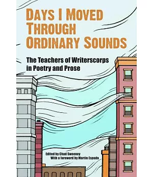 Days I Moved Through Ordinary Sounds: The Teachers of Writerscorps in Poetry and Prose