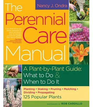 The Perennial Care Manual: A Plant-by-plant Guide: What to Do & When to Do It