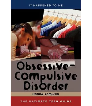 Obsessive-Compulsive Disorder: The Utlimate Teen Guide