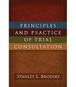 Principles and Practice of Trial Consultation