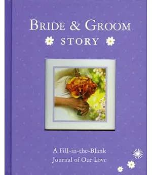 Bride & Groom Story: A Fill-in-the-blank Journal of Our Love