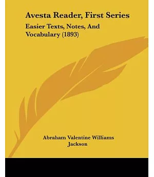 Avesta Reader, First Series: Easier Texts, Notes, and Vocabulary