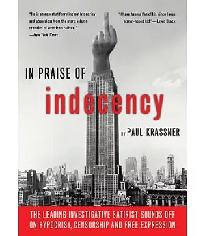 In Praise of Indecency: The Leading Investigative Satirist Sounds Off on Hypocrisy, Censorship and Free Expression