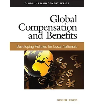 Global Compensation and Benefits: Developing Policies for Local Nationals