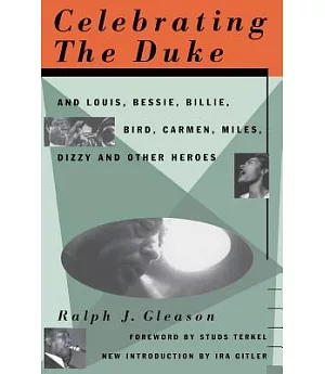 Celebrating the Duke: And Louis, Bessie, Billie, Bird, Carmen, Miles, Dizzy and Other Heroes