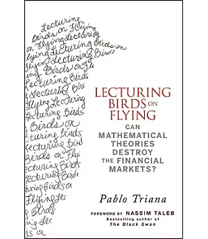 Lecturing Birds on Flying: Can Mathematical Theories Destroy the Financial Markets?