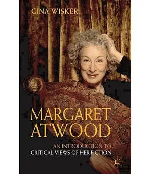 Margaret Atwood:: An Introduction to Critical Views of Her Fiction