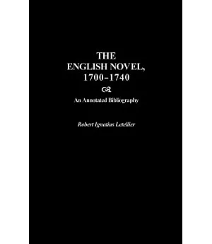 The English Novel, 1700-1740: An Annotated Bibliography