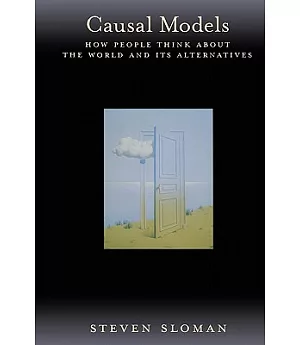 Casual Models: How People Think About the World and Its Alternatives