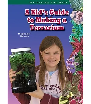 A Kid’s Guide to Making a Terrarium