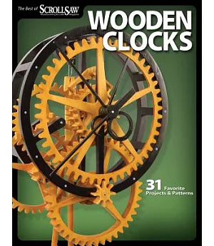 Wooden Clocks: 31 Favorite Projects & Patterns