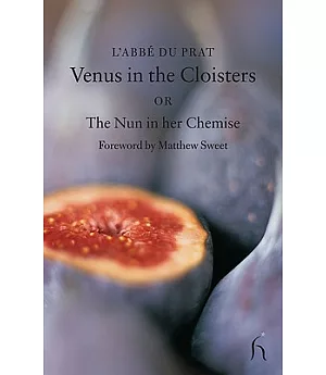 Venus in the Cloisters: Or the Nun in Her Chemise: Curious Conversations