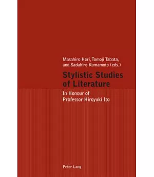 Stylistic Studies of Literature: In Honour of Professor Hiroyuki Ito