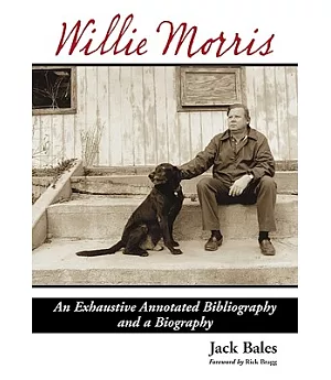 Willie Morris: An Exhaustive Annotated Bibliography and a Biography