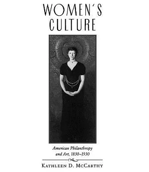 Women’s Culture: American Philanthropy and Art, 1830-1930