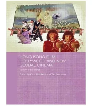 Hong Kong Film, Hollywood and New Global Cinema: No Film Is an Island