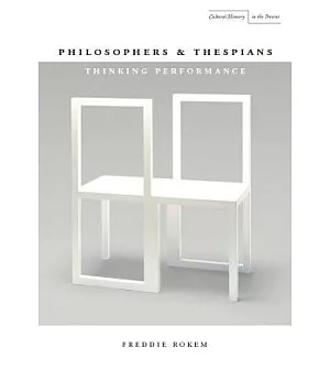 Philosophers and Thespians: Thinking Performance