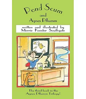 Pond Scum and Agnes Pflumm