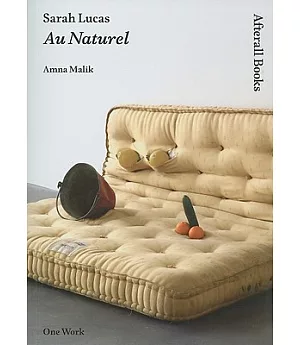 Sarah Lucas: Au Naturel