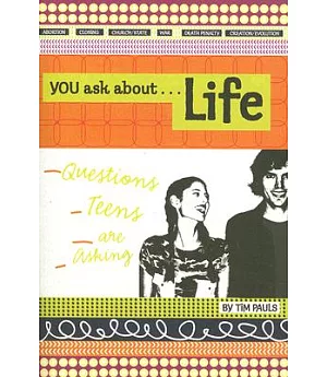 You Ask About Life: Questions Teens Are Asking