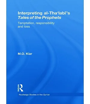 Interpreting al-Tha’labi’s Tales of the Prophets: Temptation, Responsibility and Loss