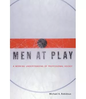 Men at Play: A Working Understanding of Professional Hockey