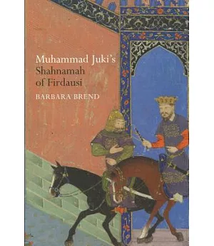 Muhammad Juki’s Shahnamah of Firdausi