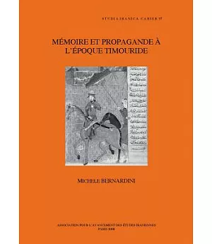 Memoire Et Propagande a L’epoque Timouride