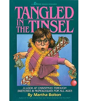 Tangled in the Tinsel: A Look at Christmas Through Sketches and Monologues for All Ages