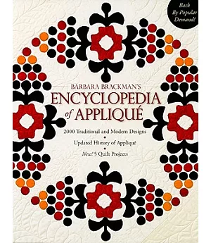 Barbara’s Brackman’s Encyclopedia of Applique: 2000 Traditional and Modern Designs, Updated History of Applique, New! 5 Quilt