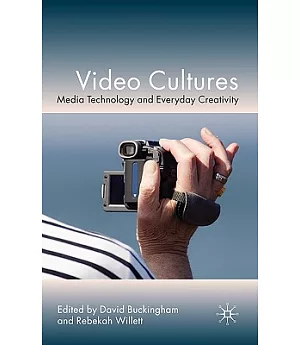 Video Cultures: Media Technology and Everyday Creativity