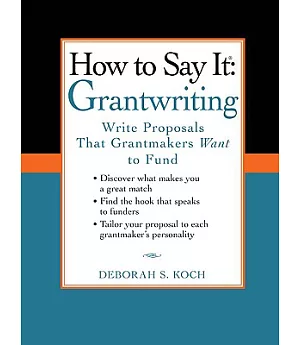 How to Say It, Grantwriting: Write Proposals That Grantmakers Want to Fund