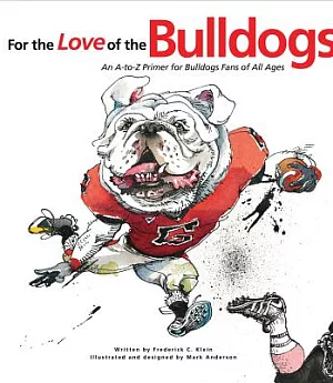 For the Love of the Bulldogs: An A-to-Z Primer for Bulldogs Fans of All Ages