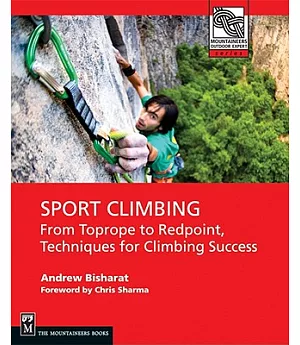 Sport Climbing: From Top Rope to Redpoint, Techniques for Climbing Success