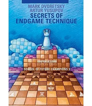 Secrets of Endgame Technique: School of Future Champions