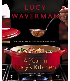 A Year in Lucy’s Kitchen: Seasonal Recipes and Memorable Meals