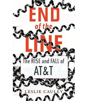 End of the Line: The Rise and Fall of At&t