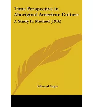 Time Perspective In Aboriginal American Culture: A Study in Method