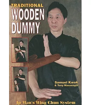 Traditional Wooden Dummy: Ip Man’s Wing Chun System