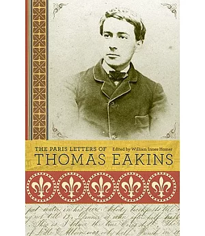 The Paris Letters of Thomas Eakins