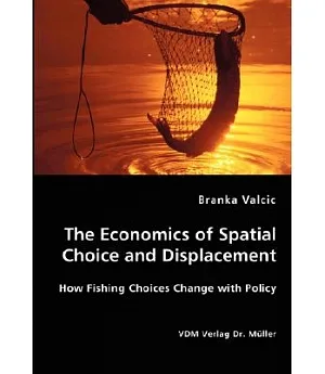 The Economics of Spatial Choice and Displacement: How Fishing Choices Change With Policy