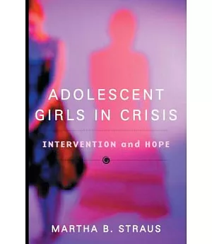 Adolescent Girls in Crisis: Intervention and Hope