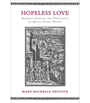 Hopeless Love: Boiardo, Ariosto, and Narratives of Queer Female Desire