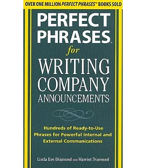 Perfect Phrases for Writing Company Announcements: Hundreds of Ready-to-Use Phrases for Powerful Internal and External Communica