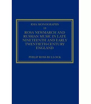 Rosa Newmarch and Russian Music in Late Nineteenth and Early Twentieth-Century England