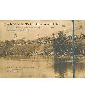 Take Me to the Water: Immersion Baptism in Vintage Music and Photography, 1890-1950