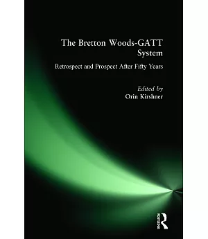 The Bretton Woods-Gatt System: Retrospect and Prospect After Fifty Years