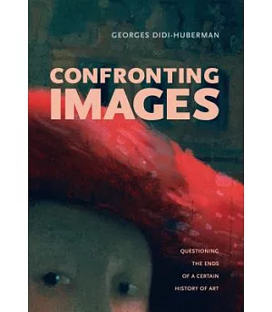 Confronting Images: Questioning the Ends of a Certain History of Art