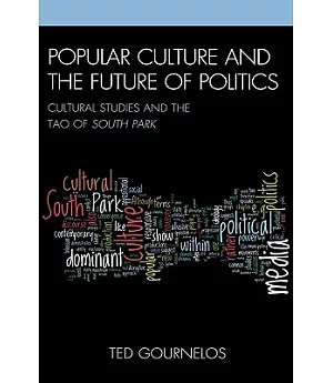 Popular Culture and the Future of Politics: Cultural Studies and the Tao of South Park